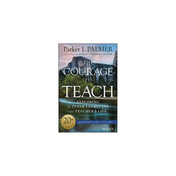 The Courage to Teach: Exploring the Inner Landscape of a Teacher's Life