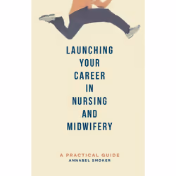 ISBN Launching Your Career in Nursing and Midwifery, English, Paperback, 192 pages