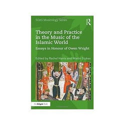 ISBN Theory and Practice in the Music of the Islamic World: Essays in Honour of Owen Wright book English Hardcover 360 pages