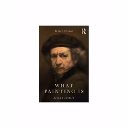ISBN What Painting Is : How to Think About Oil Painting-Using the Language of Alchemy, English, Paperback, 288 pages