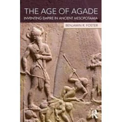ISBN Age of Agade : Inventing Empire in Ancient Mesopotamia book History English 456 pages