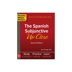 Practice Makes Perfect The Spanish Subjunctive Up Close Second Edition by Vogt & Eric