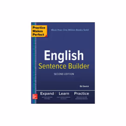 Practice Makes Perfect English Sentence Builder Second Edition by Swick & Ed