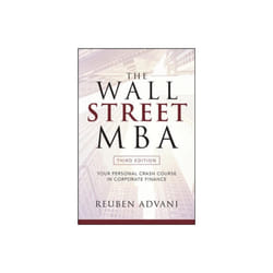 Wall Street MBA Third Edition Your Personal Crash Course in Corporate Finance by Advani & Reuben
