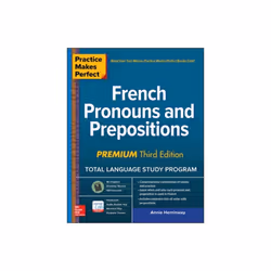 Practice Makes Perfect French Pronouns and Prepositions Premium Third Edition by Heminway & Annie
