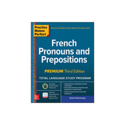 Practice Makes Perfect French Pronouns and Prepositions Premium Third Edition by Heminway & Annie