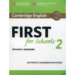 Cambridge English First for Schools 2 Student's Book without answers: Authentic Examination Papers (FCE Practice Tests)