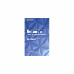 Approaches to Learning and Teaching Science: A Toolkit for International Teachers (Cambridge International Examinations)