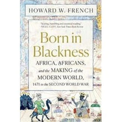 ISBN Born in Blackness : Africa Africans and the Making of the Modern World 1471 to the Second World W book History English 544 pages