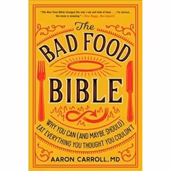 ISBN Bad Food Bible : Why You Can and Maybe Should Eat Everything You Thought You Couldn’t, Health, mind & body, English, 272 ...