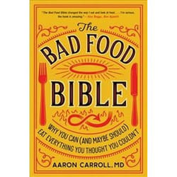 ISBN Bad Food Bible : Why You Can and Maybe Should Eat Everything You Thought You Couldn’t book Health, mind & body English 272 pages