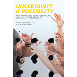 ISBN Uncertainty and Possibility (New Approaches to Future Making in Design Anthropology)