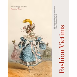 ISBN Fashion Victims (The Dangers of Dress Past and Present), English, Paperback, 240 pages