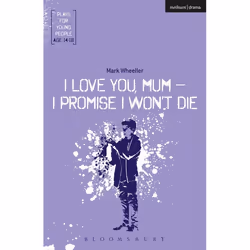 ISBN I Love You, Mum - I Promise I Won't Die, Theatre, English, Paperback, 80 pages