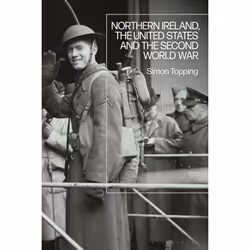 ISBN Northern Ireland, the United States and the Second World War, English, Hardcover, 328 pages