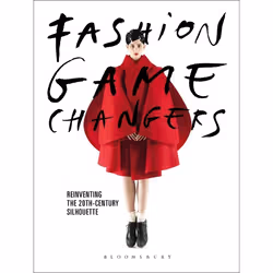 ISBN Fashion Game Changers (Reinventing the 20th-Century Silhouette), English, Paperback, 292 pages