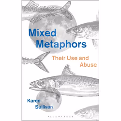 ISBN Mixed Metaphors (Their Use and Abuse), English, Paperback, 240 pages