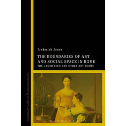 ISBN The Boundaries of Art and Social Space in Rome (The Caged Bird and Other Art Forms)