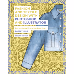 ISBN Fashion and Textile Design with Photoshop and Illustrator, English, Paperback, 312 pages