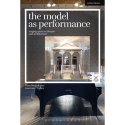 ISBN The Model as Performance (Staging Space in Theatre and Architecture)