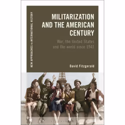 ISBN Militarization and the American Century, English, Hardcover, 272 pages
