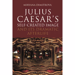ISBN Julius Caesar's Self-Created Image and Its Dramatic Afterlife, English, Paperback, 256 pages