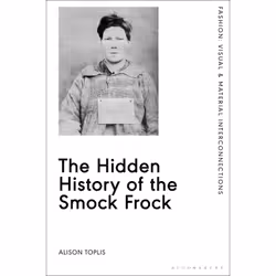 ISBN The Hidden History of the Smock Frock, English, Hardcover, 224 pages