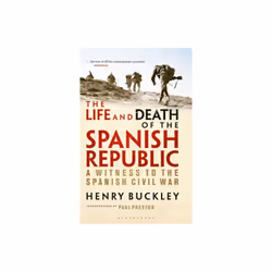 Life and Death of the Spanish Republic by Buckley & Henry