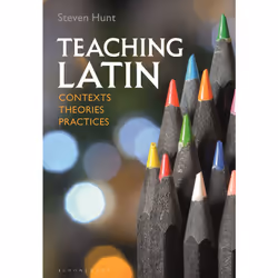 ISBN Teaching Latin: Contexts, Theories, Practices, English, Paperback, 240 pages