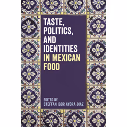 ISBN Taste, Politics, and Identities in Mexican Food, English, Paperback, 240 pages