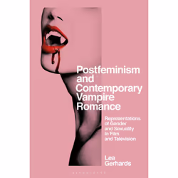 ISBN Postfeminism and Contemporary Vampire Romance, English, Hardcover, 288 pages