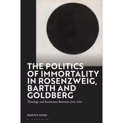 ISBN The Politics of Immortality in Rosenzweig, Barth and Goldberg, English, Hardcover, 280 pages