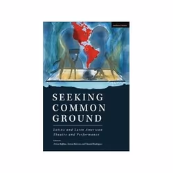 ISBN Seeking Common Ground: Latinx and Latin American Theatre and Performance, Literature, English, Paperback, 272 pages