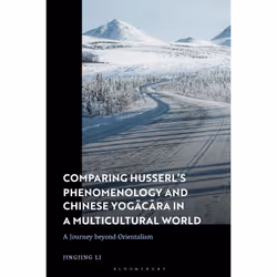 ISBN Comparing Husserl’s Phenomenology and Chinese Yogacara in a Multicultural World, English, Hardcover, 272 pages