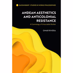 ISBN Andean Aesthetics and Anticolonial Resistance, English, Paperback, 248 pages