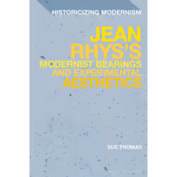 ISBN Jean Rhys's Modernist Bearings and Experimental Aesthetics, English, Hardcover, 240 pages