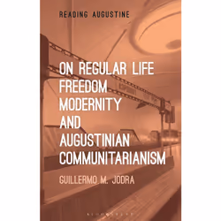 ISBN On Regular Life, Freedom, Modernity, and Augustinian Communitarianism, English, Paperback, 120 pages