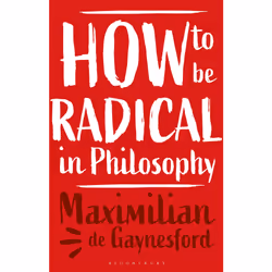 ISBN How to be Radical in Philosophy, English, Paperback, 232 pages