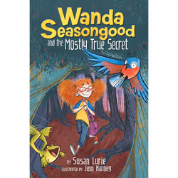 ISBN Wanda Seasongood and the Mostly True Secret, Children's, English, Hardcover, 224 pages