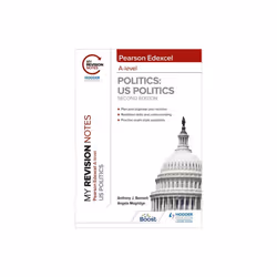 My Revision Notes: Pearson Edexcel A Level Politics: US Politics: Second Edition - Angela Mogridge - book