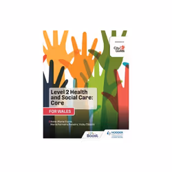 Level 2 Health and Social Care: Core (for Wales) : For City & Guilds/WJEC - Maria Ferreiro Peteiro - book