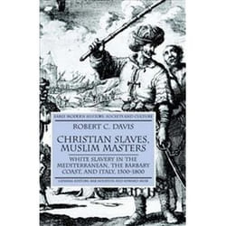ISBN Christian Slaves, Muslim Masters : White Slavery in the Mediterranean, The Barbary Coast, and Italy book History English 280 pages