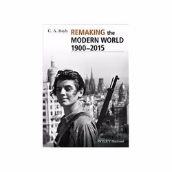 ISBN Remaking the Modern World 1900 - 2015: Global Connections and Comparisons (Blackwell History of the, Politics, English,  ...