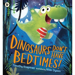 ISBN Dinosaurs Don't Have Bedtimes! book Paperback 32 pages