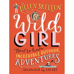 ISBN Wild Girl: How to Have Incredible Outdoor Adventures, Hardcover, 144 pages