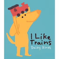 ISBN I Like Trains, Hardcover, 32 pages
