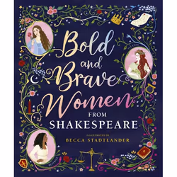 ISBN Bold and Brave Women from Shakespeare, Hardcover, 32 pages