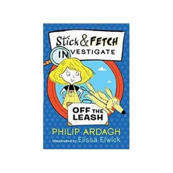 ISBN Stick And Fetch Off The Leash: Stick and Fetch Adventures book Children & teenagers English Paperback 144 pages