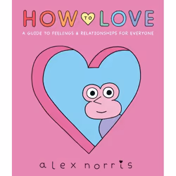 ISBN How to Love: A Guide to Feelings & Relationships for Everyone, Hardcover, 224 pages