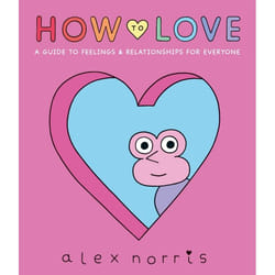 ISBN How to Love: A Guide to Feelings & Relationships for Everyone book Hardcover 224 pages